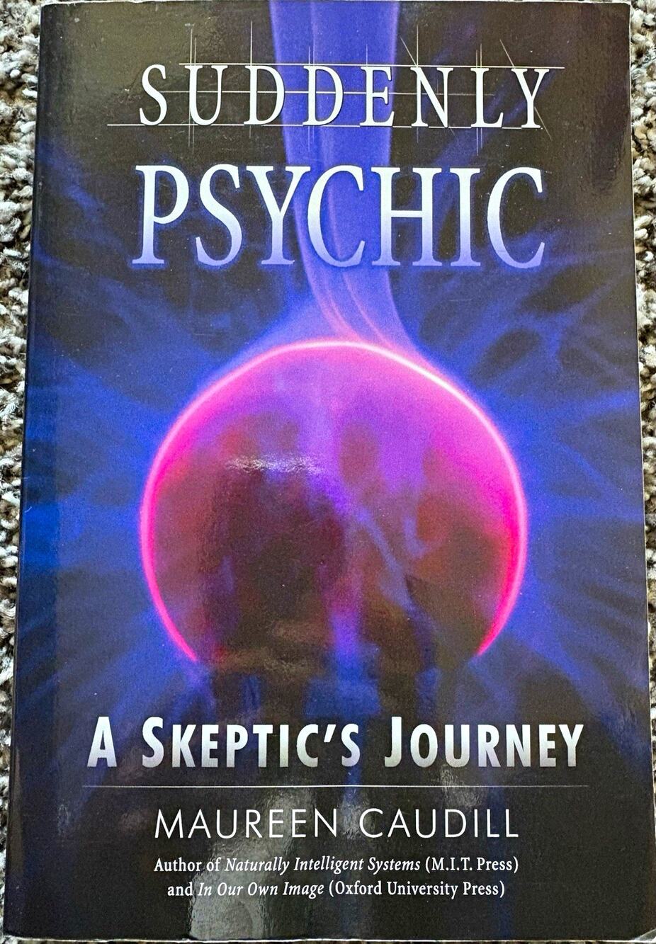 Book Suddenly Psychic: A Skeptic's Journey by Maureen Caudill, 2006 Paperback